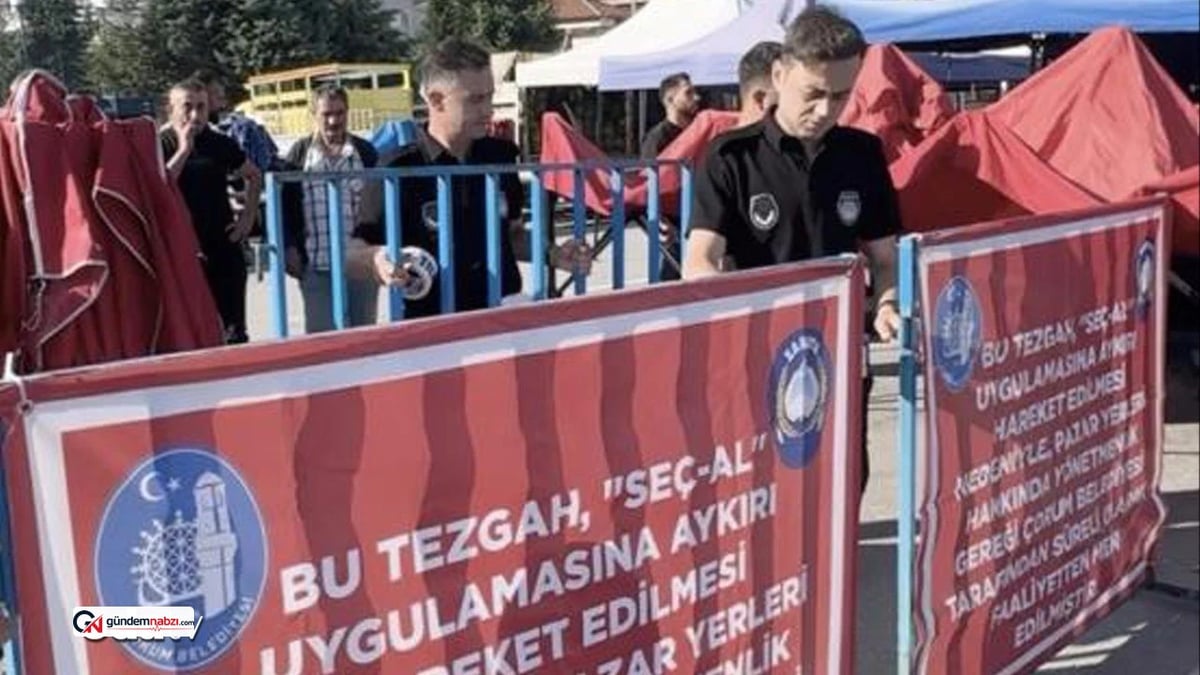 Çorum'da 'seç-al' kuralına uymayan pazar tezgahı kapatıldı