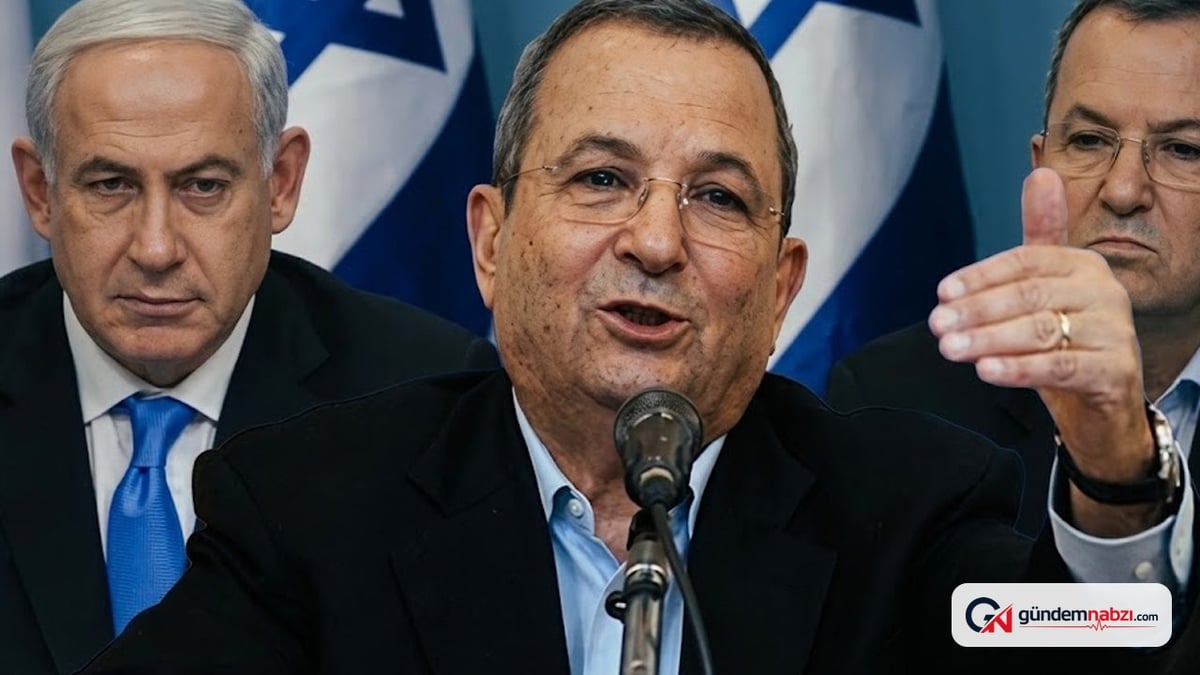 İsrail eski Başbakanı Barak'tan Netanyahu'ya Türkiye uyarısı
