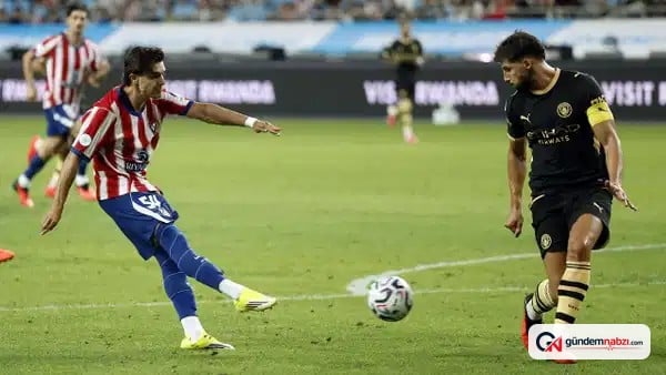 Manchester City, Atletico Madrid'i 3-1 ile geçti