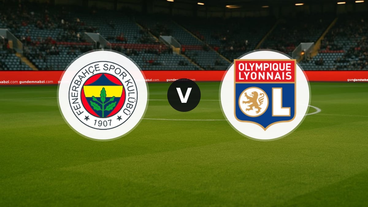Fenerbahçe - Lyon maçında ilk 11'ler belli oldu
