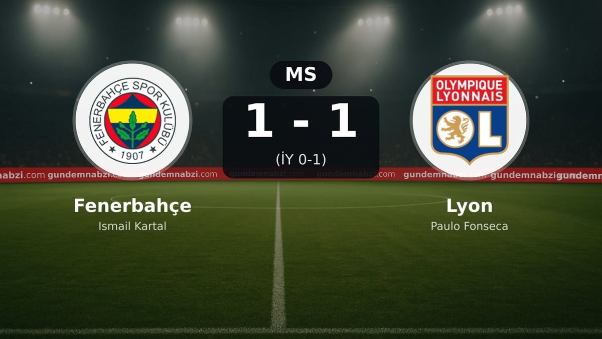 Fenerbahçe 1-1 Lyon | Şampiyonlar Ligi maç sonucu