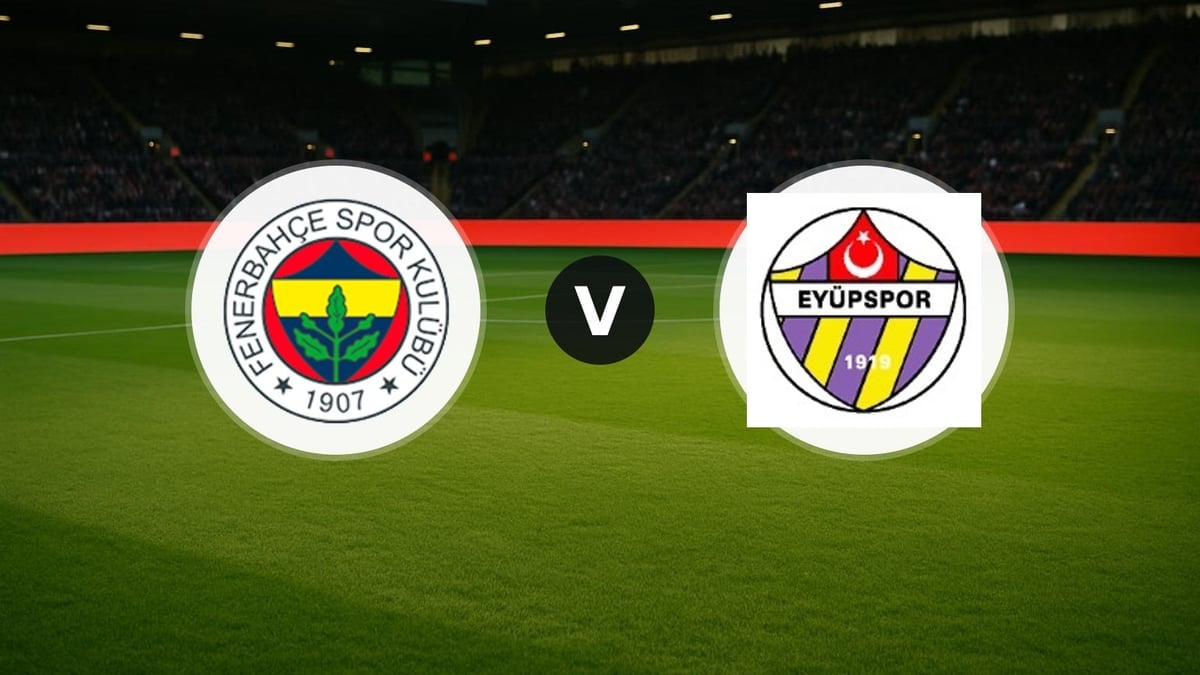 Fenerbahçe - Eyüpspor maçında ilk 11'ler belli oldu