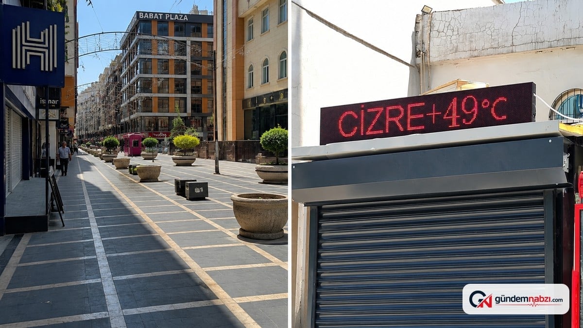 Şırnak Cizre'de sıcaklık 49 dereceyi buldu, caddeler boş kaldı