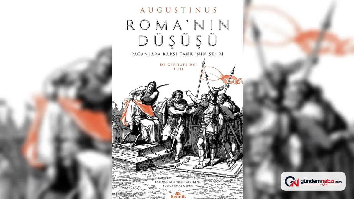 Batı düşüncesinin temellerini atan ‘Roma’nın Düşüşü’ Türkçe'de yayımlandı