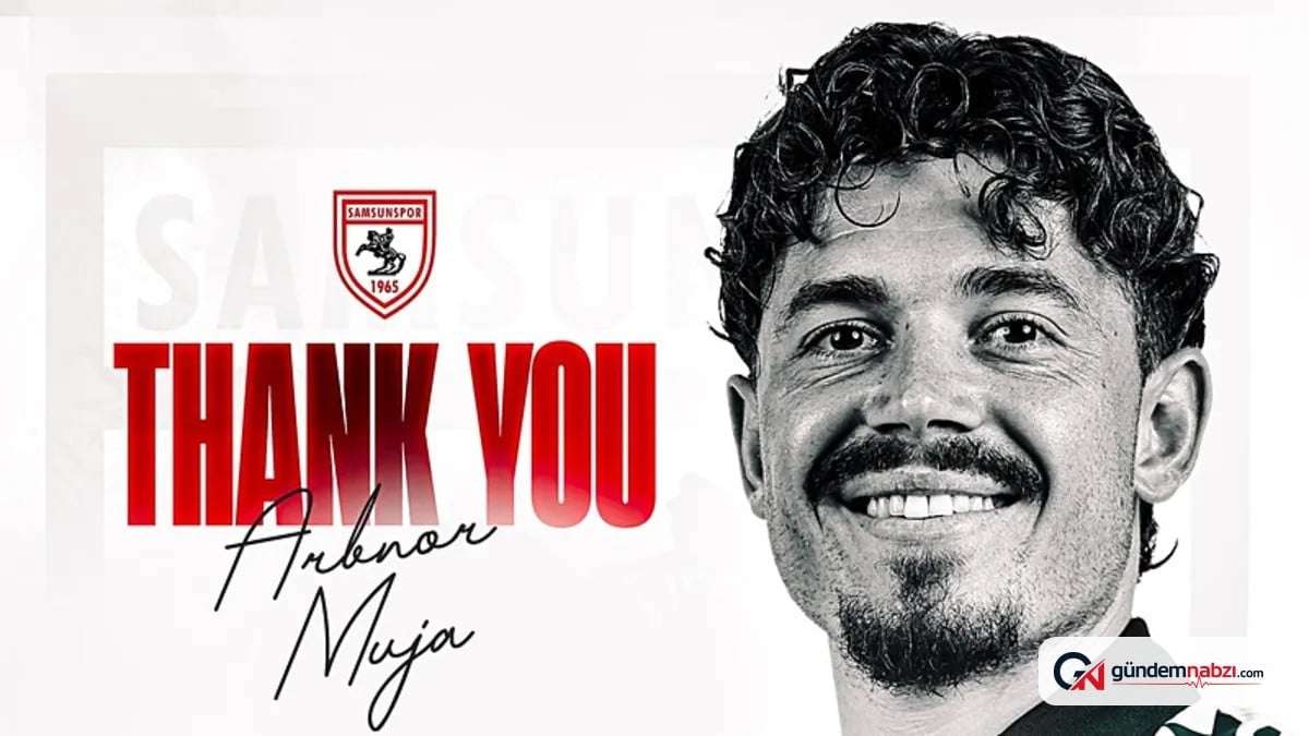Samsunspor, Arbnor Muja ile yollarını ayırdı