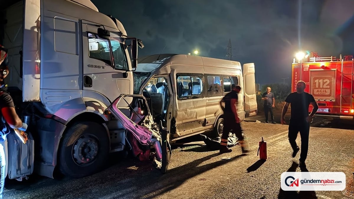Hatay'da işçi servisi tırla çarpıştı: 1 ölü, 15 yaralı