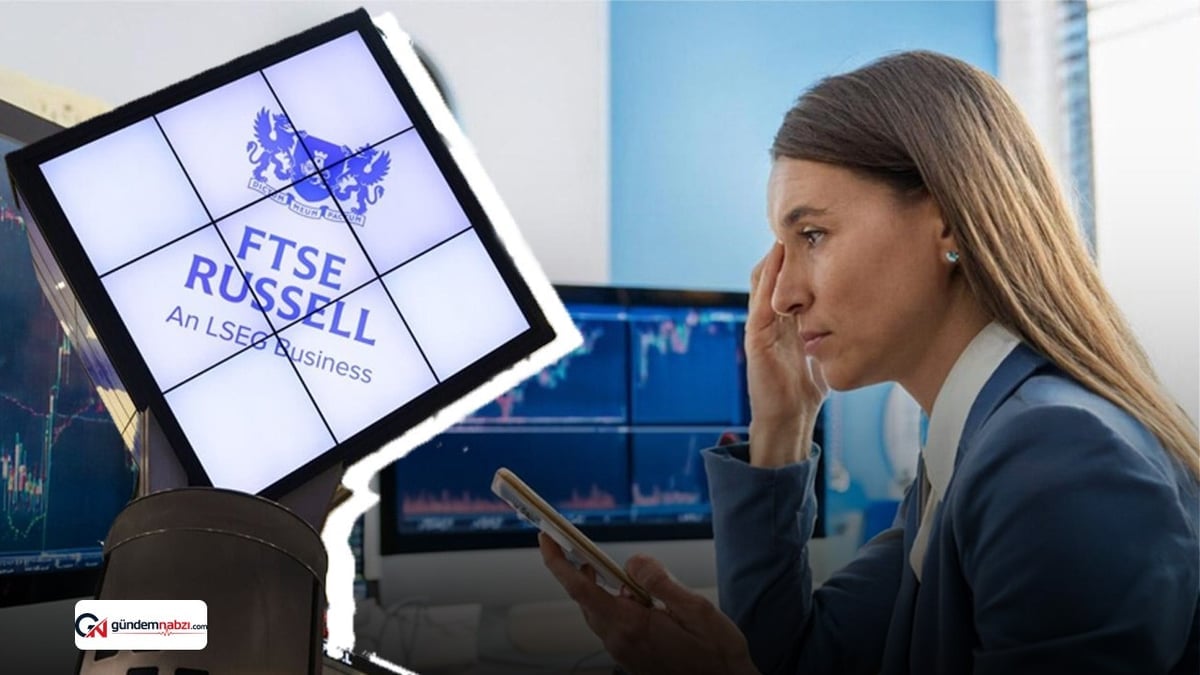 FTSE Russell, Türk hisse senetleri için güncellemeleri askıya aldı
