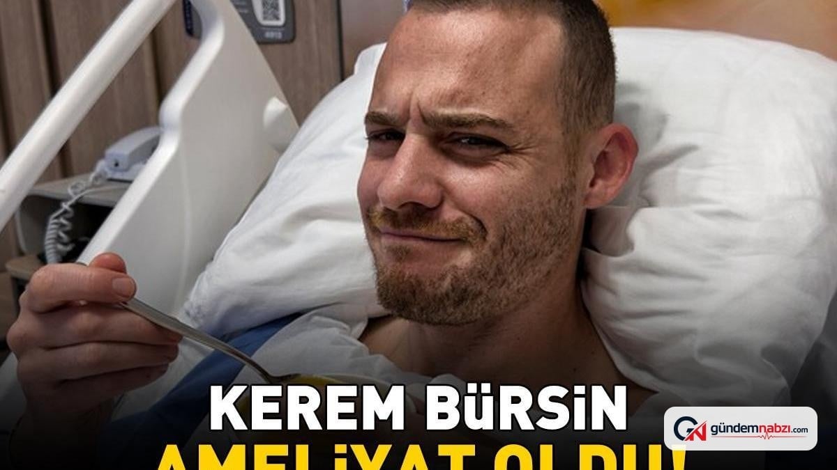 Kerem Bürsin boyun fıtığı ameliyatı oldu