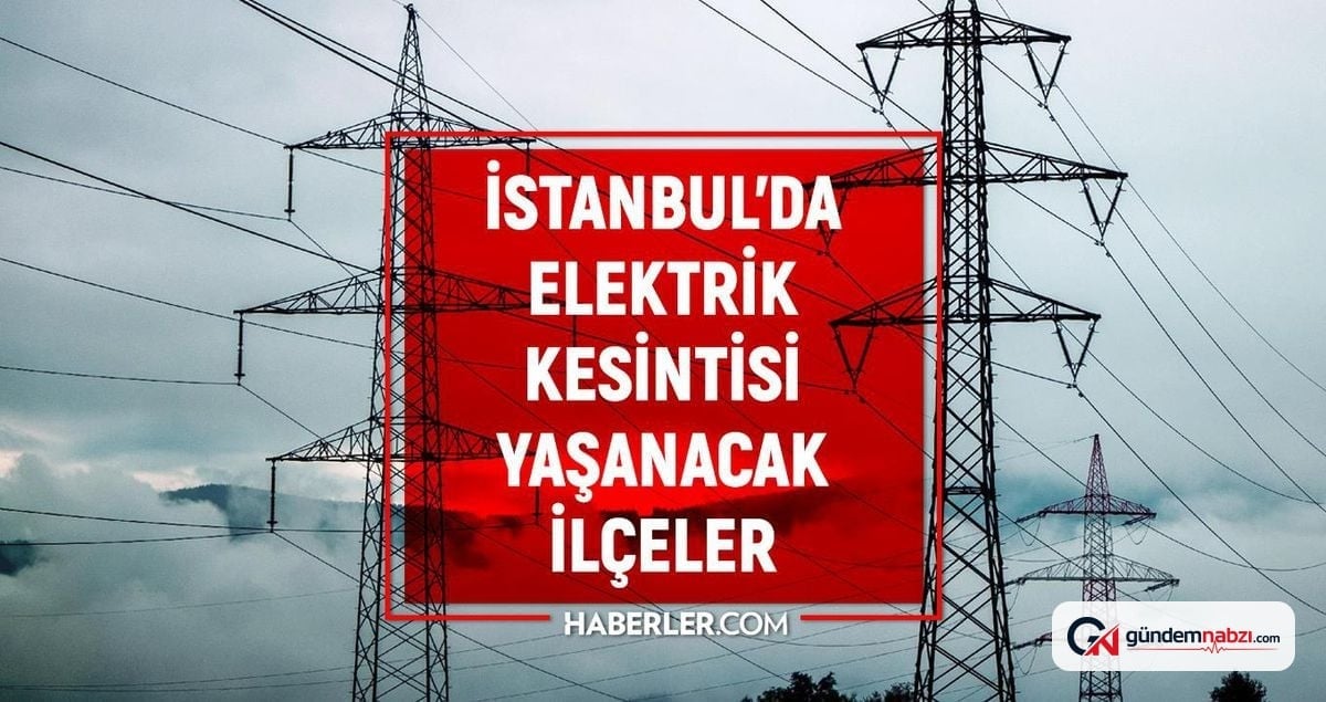 İstanbul'da 2 Eylül'de elektrik kesintileri uygulanacak