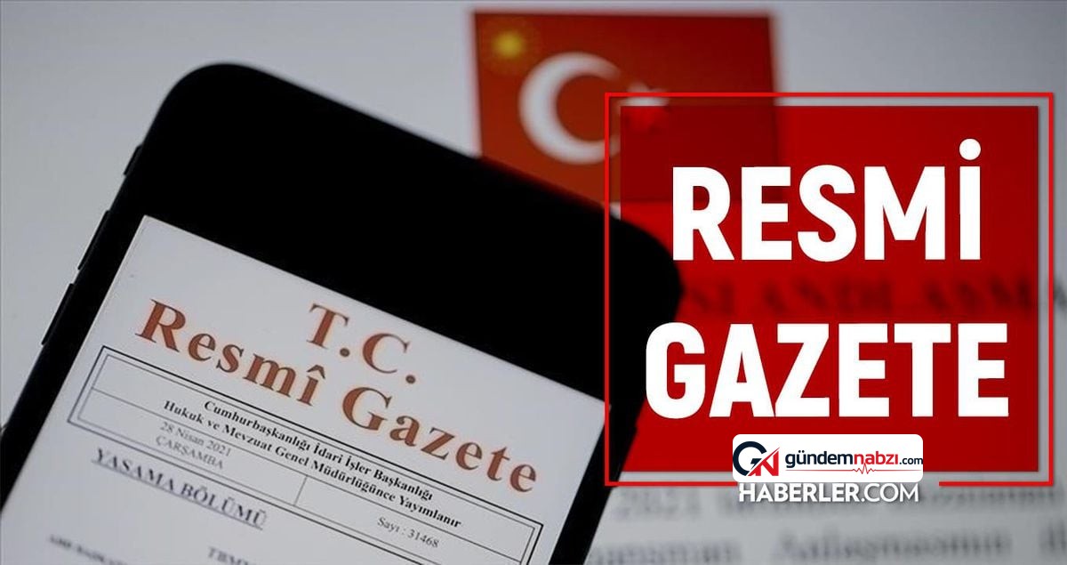 30 Temmuz 2025 tarihli Resmi Gazete yayımlandı